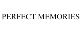 PERFECT MEMORIES trademark