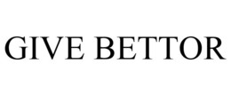 GIVE BETTOR trademark