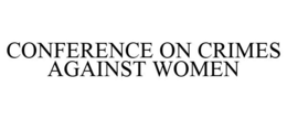 CONFERENCE ON CRIMES AGAINST WOMEN trademark