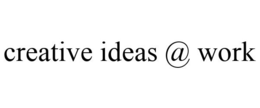 CREATIVE IDEAS @ WORK trademark