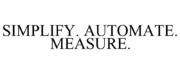 SIMPLIFY. AUTOMATE. MEASURE. trademark