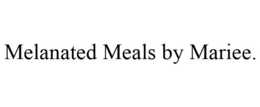 MELANATED MEALS BY MARIEE. trademark