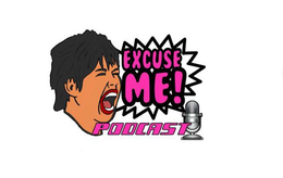 EXCUSE ME! PODCAST trademark