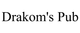 DRAKOM'S PUB trademark