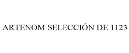 ARTENOM SELECCIÓN DE 1123 trademark