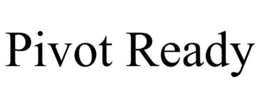 PIVOT READY trademark