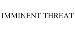 IMMINENT THREAT trademark