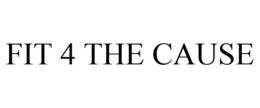 FIT 4 THE CAUSE trademark