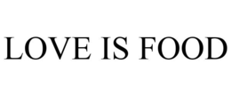 LOVE IS FOOD trademark
