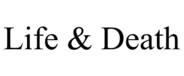 LIFE & DEATH trademark