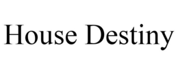 HOUSE DESTINY trademark