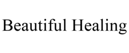 BEAUTIFUL HEALING trademark