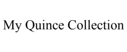 MY QUINCE COLLECTION trademark