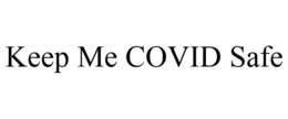 KEEP ME COVID SAFE trademark