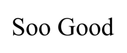 SOO GOOD trademark