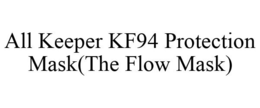 ALL KEEPER KF94 PROTECTION MASK(THE FLOW MASK) trademark