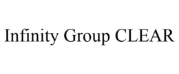 INFINITY GROUP CLEAR trademark