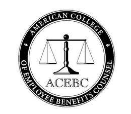 ACEBC AMERICAN COLLEGE OF EMPLOYEE BENEFITS COUNSEL trademark