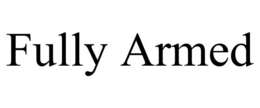 FULLY ARMED trademark