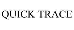 QUICK TRACE trademark