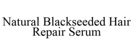 NATURAL BLACKSEEDED HAIR REPAIR SERUM trademark