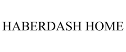 HABERDASH HOME trademark