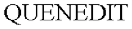 QUENEDIT trademark
