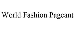 WORLD FASHION PAGEANT trademark