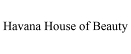HAVANA HOUSE OF BEAUTY trademark