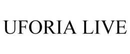 UFORIA LIVE trademark