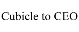 CUBICLE TO CEO trademark