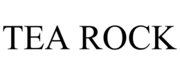 TEA ROCK trademark