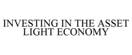 INVESTING IN THE ASSET LIGHT ECONOMY trademark