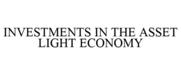 INVESTMENTS IN THE ASSET LIGHT ECONOMY trademark