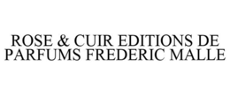 ROSE & CUIR EDITIONS DE PARFUMS FREDERIC MALLE trademark