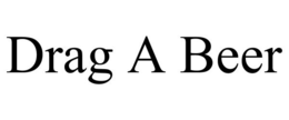 DRAG A BEER trademark