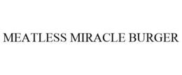 MEATLESS MIRACLE BURGER trademark