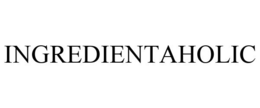 INGREDIENTAHOLIC trademark