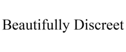 BEAUTIFULLY DISCREET trademark