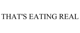 THAT'S EATING REAL trademark