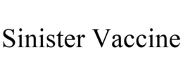 SINISTER VACCINE trademark