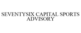 SEVENTYSIX CAPITAL SPORTS ADVISORY trademark