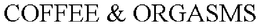 COFFEE & ORGASMS trademark