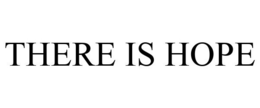 THERE IS HOPE trademark