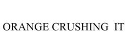 ORANGE CRUSHING IT trademark