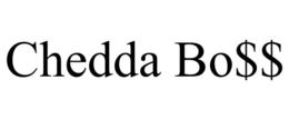 CHEDDA BO$$ trademark