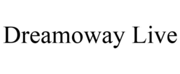 DREAMOWAY LIVE trademark