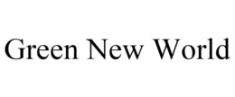 GREEN NEW WORLD trademark
