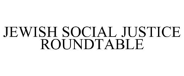 JEWISH SOCIAL JUSTICE ROUNDTABLE trademark