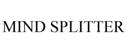 MIND SPLITTER trademark